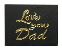 Natural Cleft Black slate "Love You Dad" magnet 