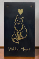 slate plaque with sand-etched inscription - Wild at Heart